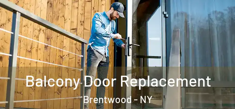  Balcony Door Replacement Brentwood - NY