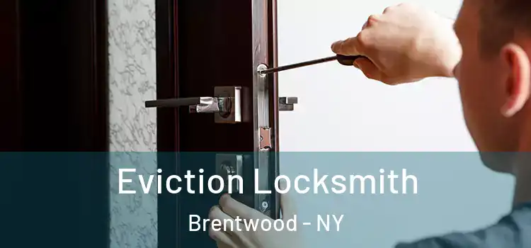 Eviction Locksmith Brentwood - NY