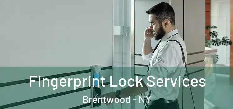 Fingerprint Lock Services Brentwood - NY