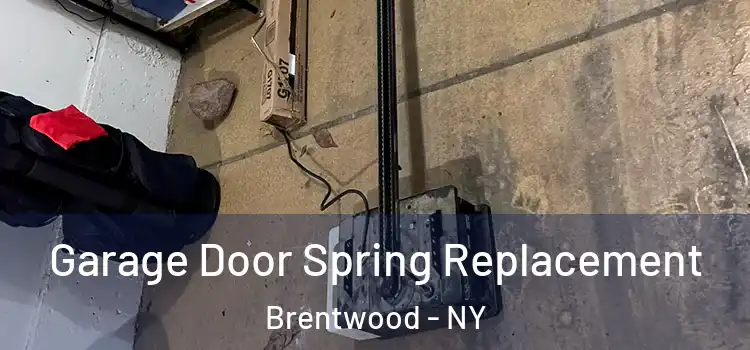  Garage Door Spring Replacement Brentwood - NY