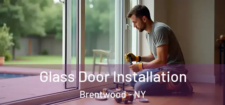 Glass Door Installation Brentwood - NY