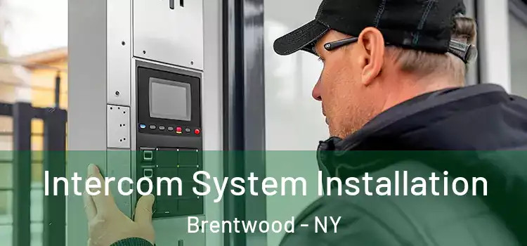  Intercom System Installation Brentwood - NY