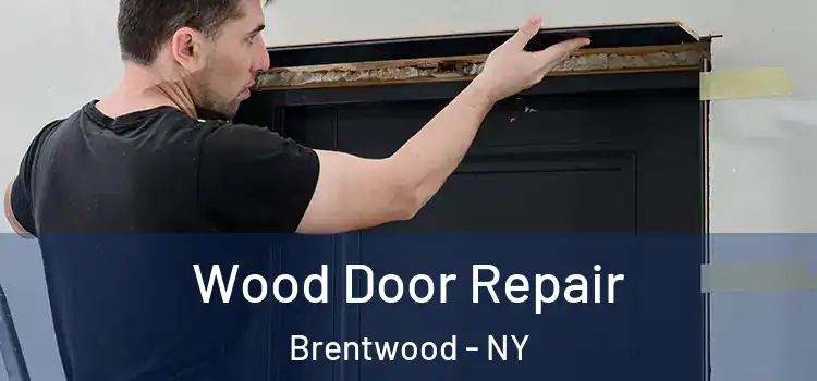  Wood Door Repair Brentwood - NY